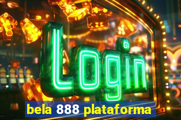 bela 888 plataforma